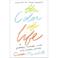 The Color of Life: A Journey Toward Love and Racial Justice - Paperback
