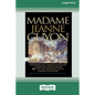 Madame Jeanne Guyon: Experiencing Union with God through Prayer and The Way and Results of Union with God (16pt Large Print Edition) - Paperback