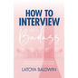 How to Interview Like a Badass: The Comprehensive Guide to Finding and Securing the Job of Your Dreams - Paperback