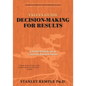 Values Guide Decision-Making for Results: A Practical Guide for an Uncertain Business Future - Paperback