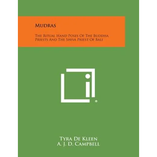 Mudras: The Ritual Hand Poses of the Buddha Priests and the Shiva Priest of Bali - Paperback