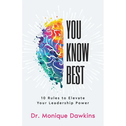You Know Best: 10 Rules to Elevate Your Leadership Power - Paperback