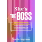 She's The Boss: 9 Powerful Steps To Mastering Leadership For New Female Leaders In Business; Hone Your Leadership Style, Coach High Performing Teams a - Paperback