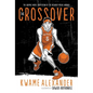 The Crossover Graphic Novel: A Graphic Novel - Hardcover