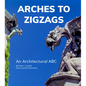 Arches to Zigzags: An Architectural ABC - Hardcover