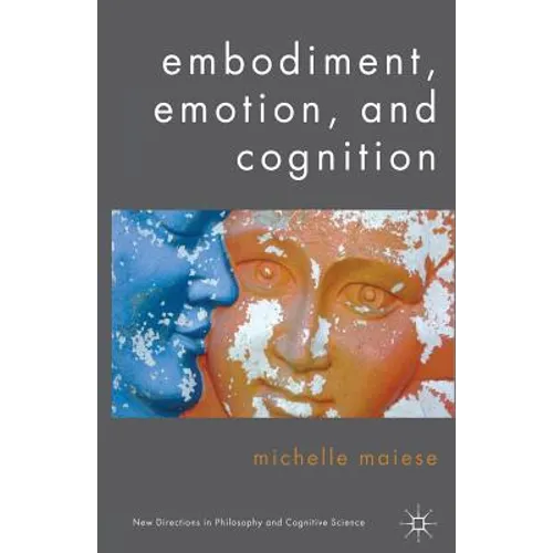 Embodiment, Emotion, and Cognition - Paperback