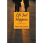 Life Just Happens: Don't TRY IT; LIVE IT - Paperback