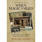 When Magic Failed: A Memoir of a Lebanese Childhood, Caught Between East and West - Hardcover