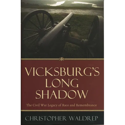 Vicksburg's Long Shadow: The Civil War Legacy of Race and Remembrance - Hardcover