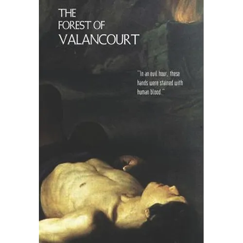 The Forest of Valancourt; Or, the Haunt of the Banditti - Hardcover