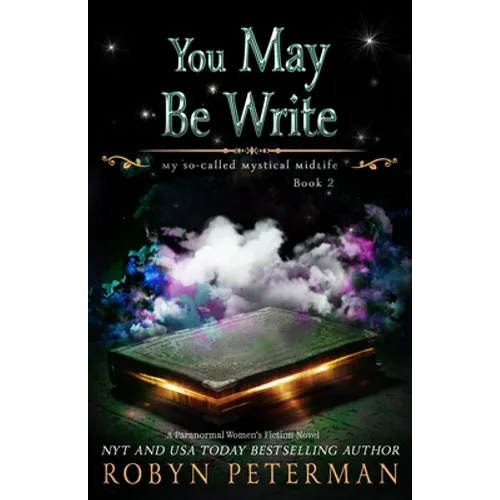 You May Be Write: A Paranormal Women's Fiction Novel: My So-Called Mystical Midlife Book Two - Paperback