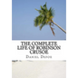 The Complete Life of Robinson Crusoe: Robinson Crusoe, The Farther Adventures and Serious Reflections - Paperback