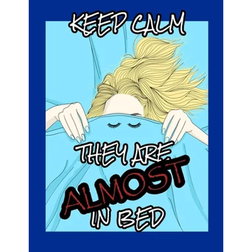 Keep Calm, They Are Almost in Bed: MomLife Coloring Book - A Humorous Adult Coloring Book - Best Relaxing and Snarky Coloring Book for Moms with Funny - Paperback