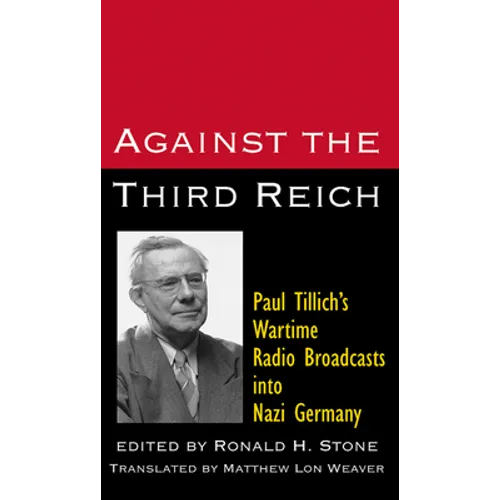 Against the Third Reich: Paul Tillich's Wartime Radio Broadcasts Into Nazi Germany - Paperback