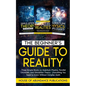 The Beginner's Guide to Reality: Three Simple Books on Quantum Physics, Parallel Universes, and Simulation Theory - Everything You Need to Know Withou - Paperback