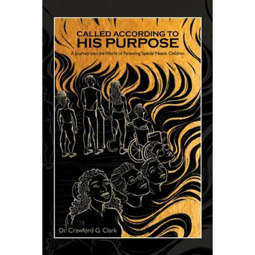 Called According to His Purpose: A Journey into the World of Parenting Special Needs Children - Paperback