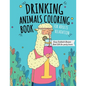 Drinking Animals Coloring Book: Best Fun Coloring Gift Book for Party Lovers & Adults Relaxation with Stress Relieving Animal Designs and Amazing Quic - Paperback