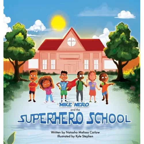 Mike Nero and The Superhero School - Hardcover
