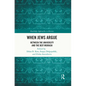 When Jews Argue: Between the University and the Beit Midrash - Paperback