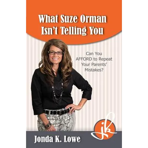 What Suze Orman Isn't Telling You: Can You AFFORD to Repeat Your Parents' Mistakes? - Paperback
