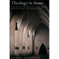 Theology in Stone: Church Architecture from Byzantium to Berkeley - Paperback