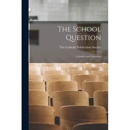 The School Question: Catholics and Education - Paperback