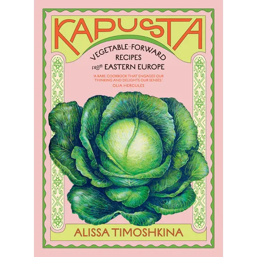 Kapusta: Vegetable-Forward Recipes from Eastern Europe - Hardcover