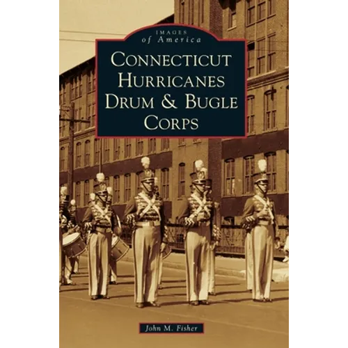 Connecticut Hurricanes Drum & Bugle Corps - Hardcover
