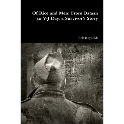 Of Rice and Men: From Bataan to V-J Day, a Survivor's Story - Paperback