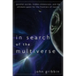 In Search of the Multiverse: Parallel Worlds, Hidden Dimensions, and the Ultimate Quest for the Frontiers of Reality - Hardcover