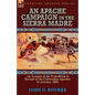 An Apache Campaign in the Sierra Madre: an Account of the Expedition in Pursuit of the Chiricahua Apaches in Arizona, 1883 - Paperback