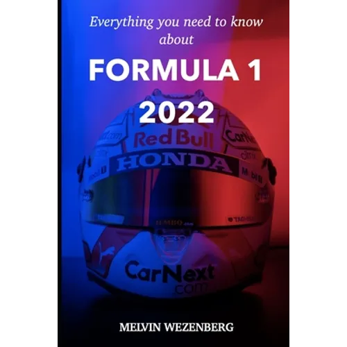 Everything You Need To Know About Formula 1 2022: All the news, all the gossip and all the stories. - Paperback