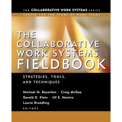 The Collaborative Work Systems Fieldbook: Strategies for Building Successful Teams - Paperback