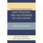 Understanding and Treating the Aggression of Children: Fawns in Gorilla Suits - Paperback