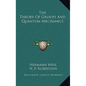 The Theory of Groups and Quantum Mechanics - Hardcover