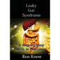 Leaky Gut Syndrome - Could This Be Why You Are Sick?: A Step-by-Step Path to Wellness - Paperback