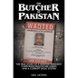The Butcher of Pakistan: The True Story of a Medical Terrorist, Corporate Healthcare Greed, and a Corrupt Legal System - Hardcover