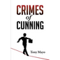 Crimes of Cunning: A comedy of personal and political transformation in the deteriorating American workplace. - Paperback