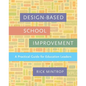 Design-Based School Improvement: A Practical Guide for Education Leaders - Paperback