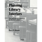 Planning Library Interiors: The Selection of Furnishings for the 21st Century Second Edition - Paperback
