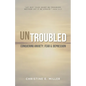 Untroubled: Conquering Anxiety, Fear, and Depression - Paperback