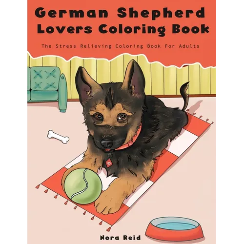 German Shepherd Lovers Coloring Book - The Stress Relieving Dog Coloring Book For Adults - Paperback