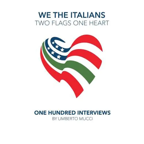 We the Italians. Two flags, One heart. One hundred interviews about Italy and the US - Paperback