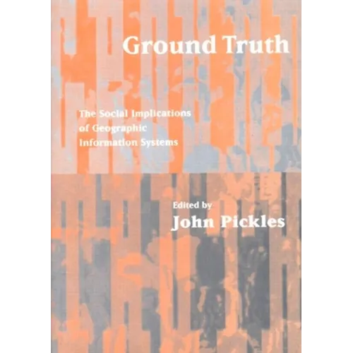 Ground Truth: The Social Implications of Geographic Information Systems - Paperback