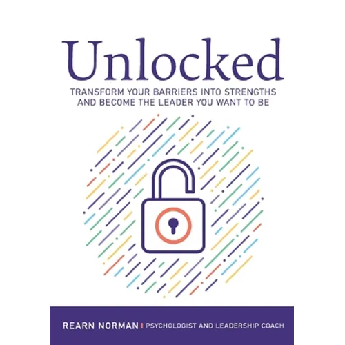 Unlocked: Transform your barriers into strengths and become the leader you want to be - Paperback