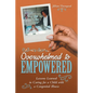 Overwhelmed to Empowered: Lessons Learned in Caring for a Child with a Congenital Illness - Paperback