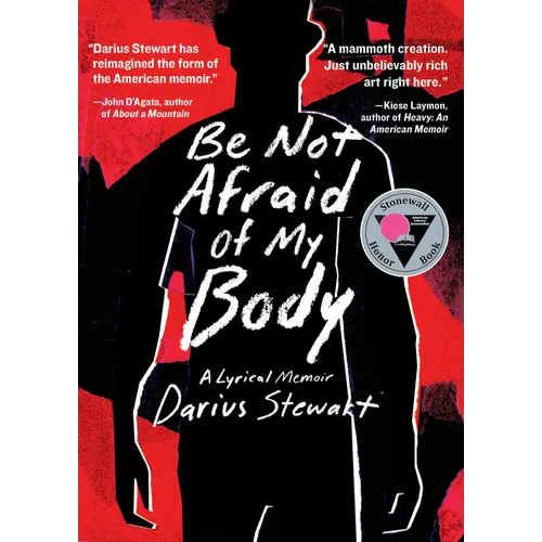 Be Not Afraid of My Body: A Lyrical Memoir - Paperback