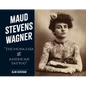 Maud Stevens Wagner: The Mona Lisa of American Tattoo - Hardcover