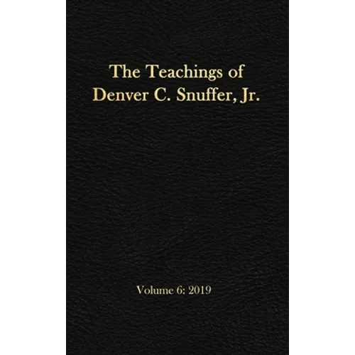 The Teachings of Denver C. Snuffer, Jr. Volume 6: 2019: Reader's Edition Hardback, 6 x 9 in. - Hardcover