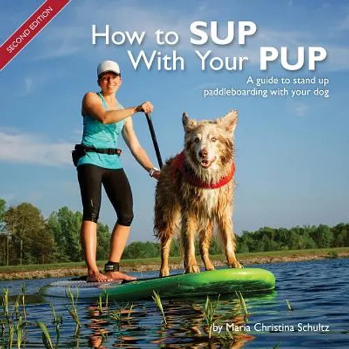 How to SUP With Your PUP: A guide to stand up paddleboarding with your dog - Paperback